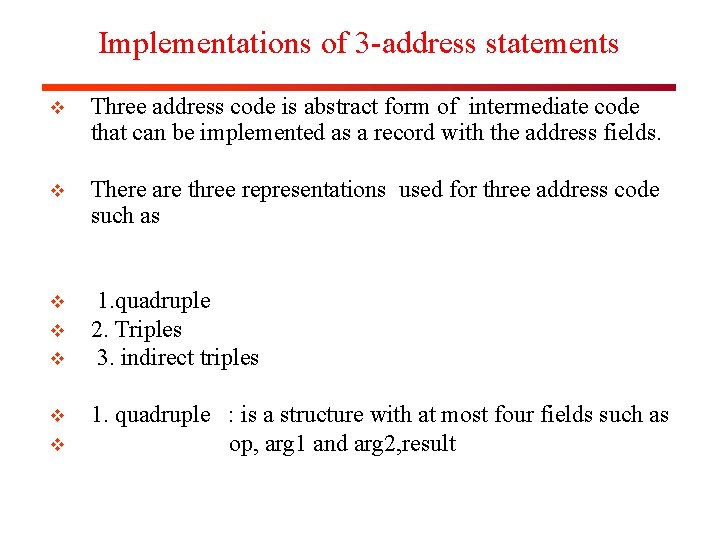 Implementations of 3 -address statements v Three address code is abstract form of intermediate