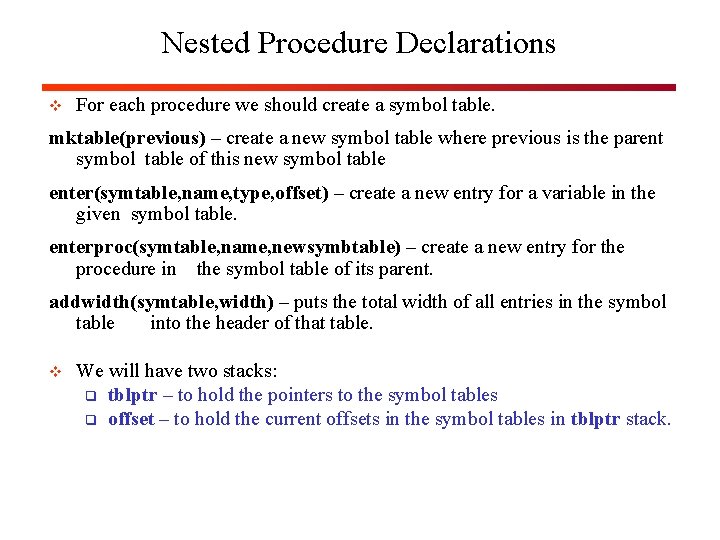 Nested Procedure Declarations v For each procedure we should create a symbol table. mktable(previous)