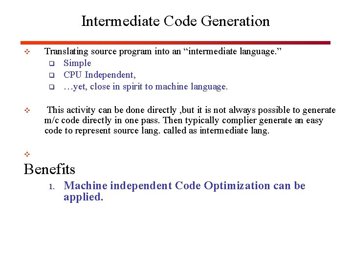 Intermediate Code Generation v Translating source program into an “intermediate language. ” q Simple