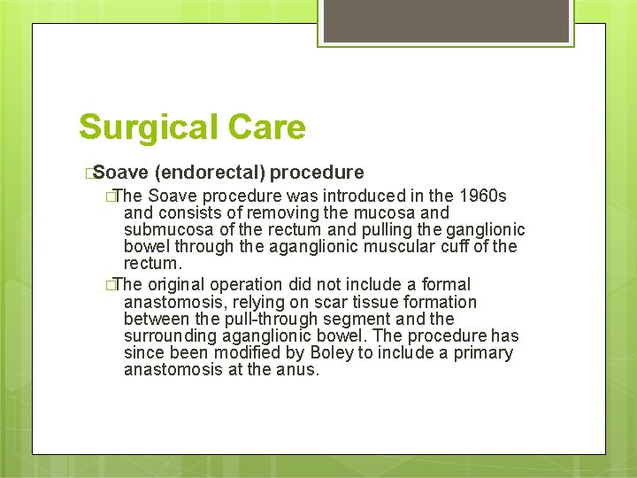 Surgical Care �Soave �The (endorectal) procedure Soave procedure was introduced in the 1960 s
