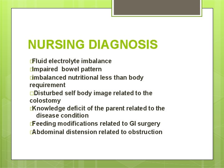 NURSING DIAGNOSIS �Fluid electrolyte imbalance �Impaired bowel pattern �imbalanced nutritional less than body requirement