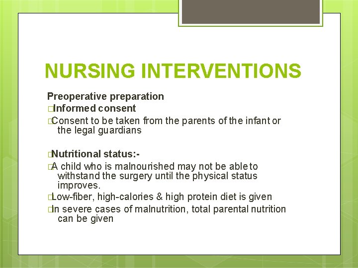 NURSING INTERVENTIONS Preoperative preparation �Informed consent �Consent to be taken from the parents of