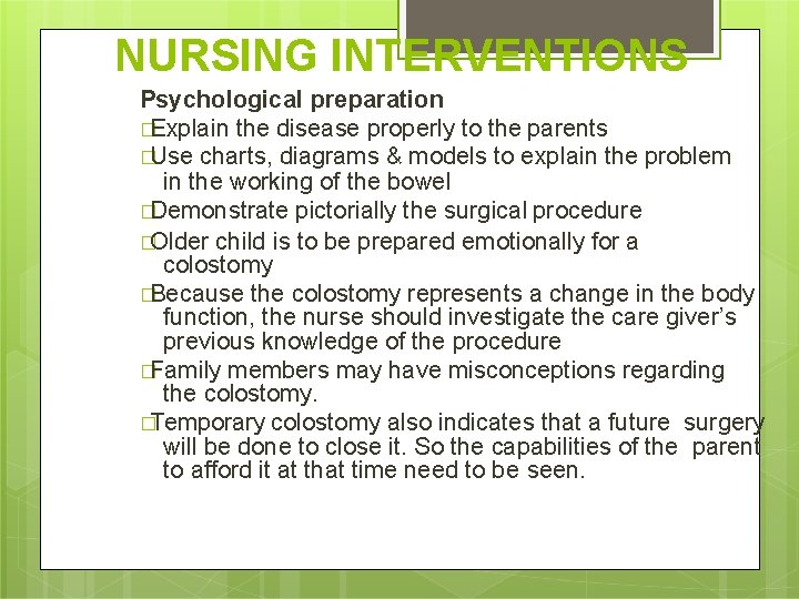 NURSING INTERVENTIONS Psychological preparation �Explain the disease properly to the parents �Use charts, diagrams