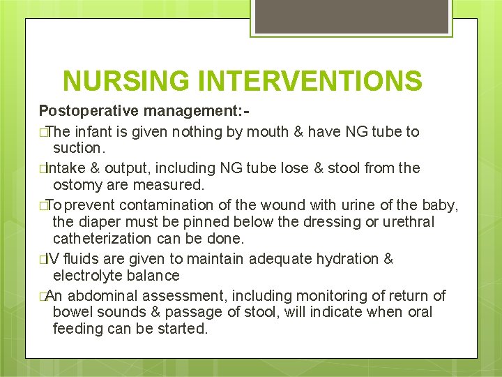 NURSING INTERVENTIONS Postoperative management: �The infant is given nothing by mouth & have NG
