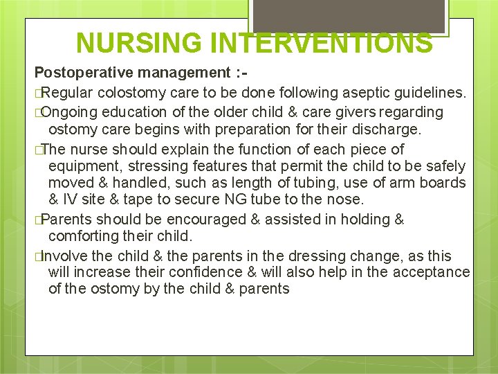 NURSING INTERVENTIONS Postoperative management : �Regular colostomy care to be done following aseptic guidelines.