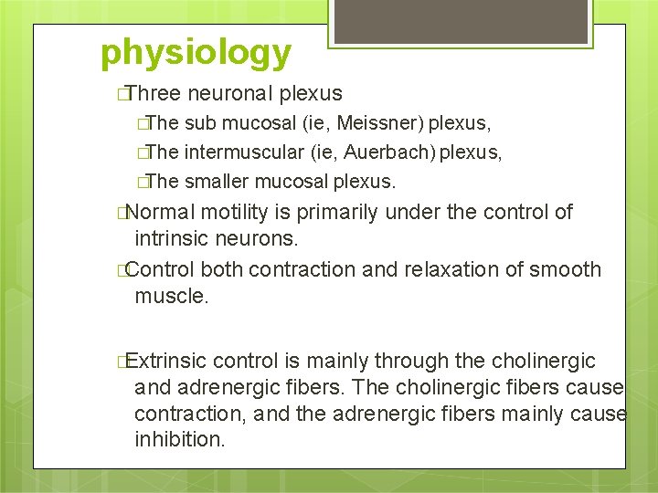 physiology �Three neuronal plexus �The sub mucosal (ie, Meissner) plexus, �The intermuscular (ie, Auerbach)