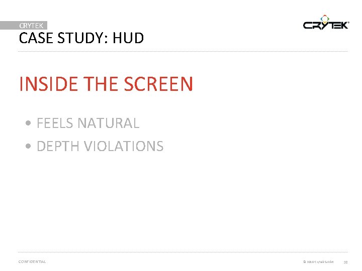 CRYTEK CASE STUDY: HUD INSIDE THE SCREEN • FEELS NATURAL • DEPTH VIOLATIONS CONFIDENTIAL