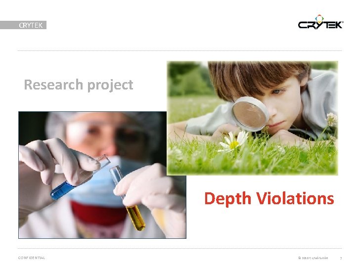 CRYTEK Research project Depth Violations CONFIDENTIAL © 2010 Crytek Gmb. H 7 