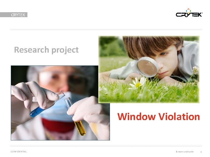 CRYTEK Research project Window Violation CONFIDENTIAL © 2010 Crytek Gmb. H 8 
