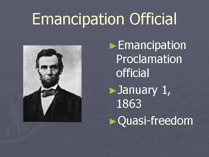 Emancipation Official ►Emancipation Proclamation official ►January 1, 1863 ►Quasi-freedom 