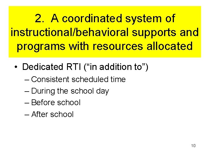 2. A coordinated system of instructional/behavioral supports and programs with resources allocated • Dedicated