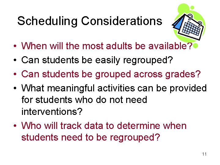 Scheduling Considerations • • When will the most adults be available? Can students be