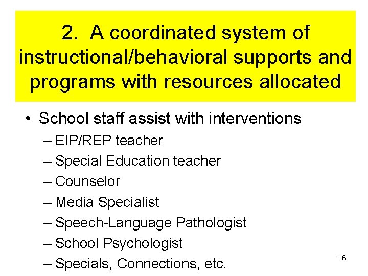2. A coordinated system of instructional/behavioral supports and programs with resources allocated • School