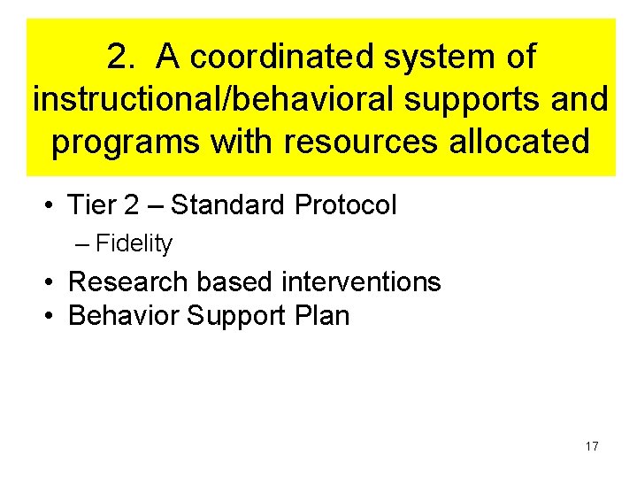 2. A coordinated system of instructional/behavioral supports and programs with resources allocated • Tier