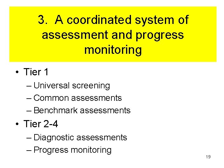 3. A coordinated system of assessment and progress monitoring • Tier 1 – Universal