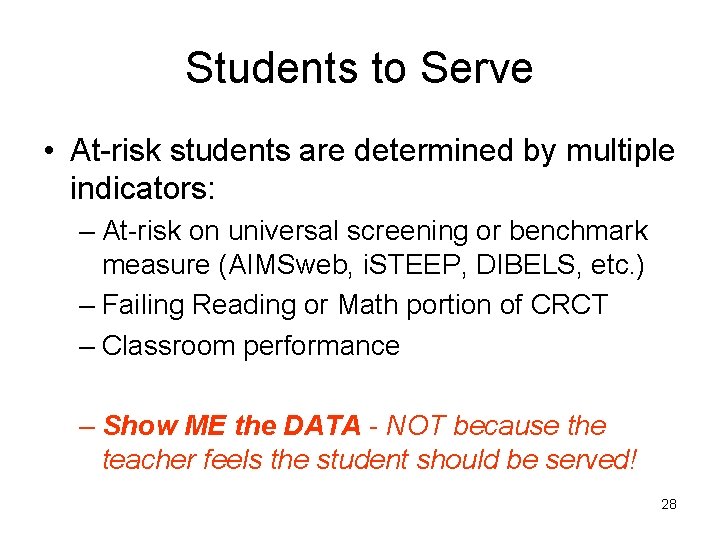 Students to Serve • At-risk students are determined by multiple indicators: – At-risk on