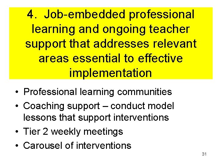 4. Job-embedded professional learning and ongoing teacher support that addresses relevant areas essential to