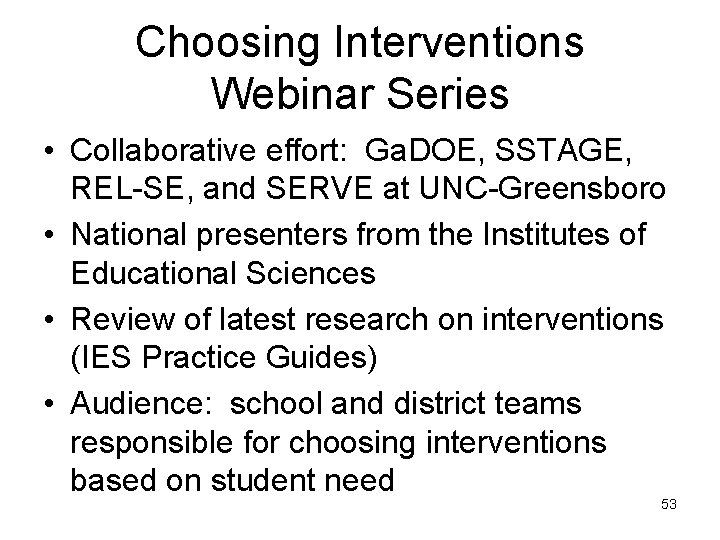 Choosing Interventions Webinar Series • Collaborative effort: Ga. DOE, SSTAGE, REL-SE, and SERVE at