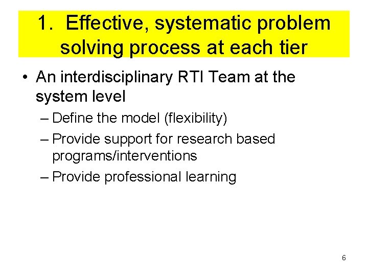 1. Effective, systematic problem solving process at each tier • An interdisciplinary RTI Team