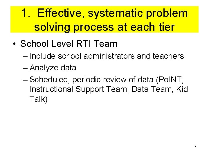 1. Effective, systematic problem solving process at each tier • School Level RTI Team