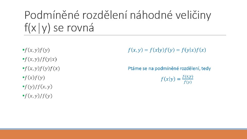 Podmíněné rozdělení náhodné veličiny f(x|y) se rovná 