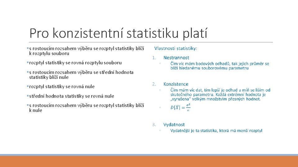 Pro konzistentní statistiku platí §s rostoucím rozsahem výběru se rozptyl statistiky blíží k rozptylu