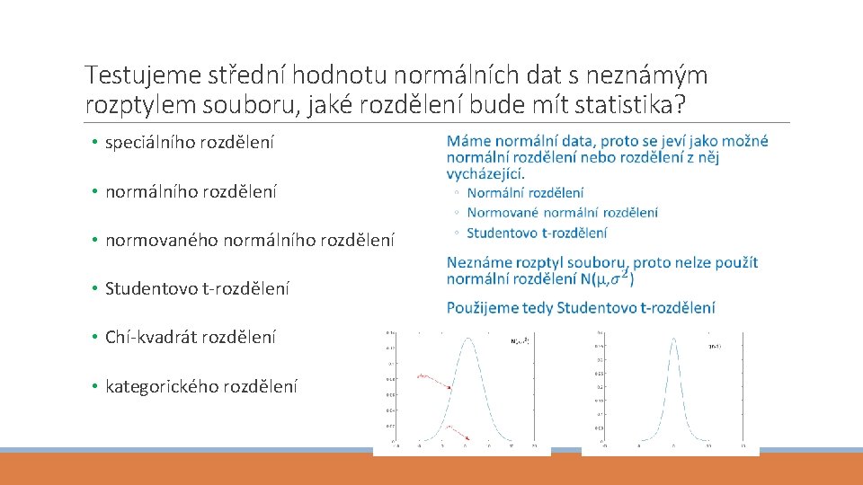 Testujeme střední hodnotu normálních dat s neznámým rozptylem souboru, jaké rozdělení bude mít statistika?