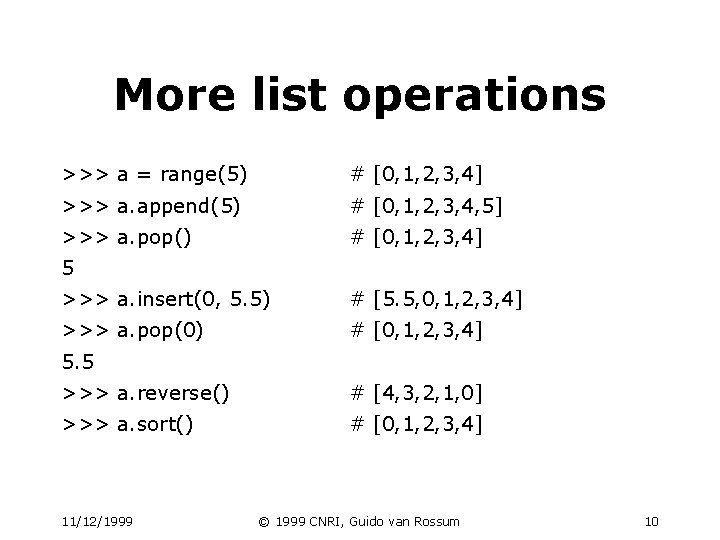 More list operations >>> a = range(5) # [0, 1, 2, 3, 4] >>>