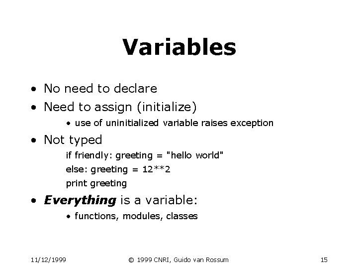 Variables • No need to declare • Need to assign (initialize) • use of Variables • No need to declare • Need to assign (initialize) • use of