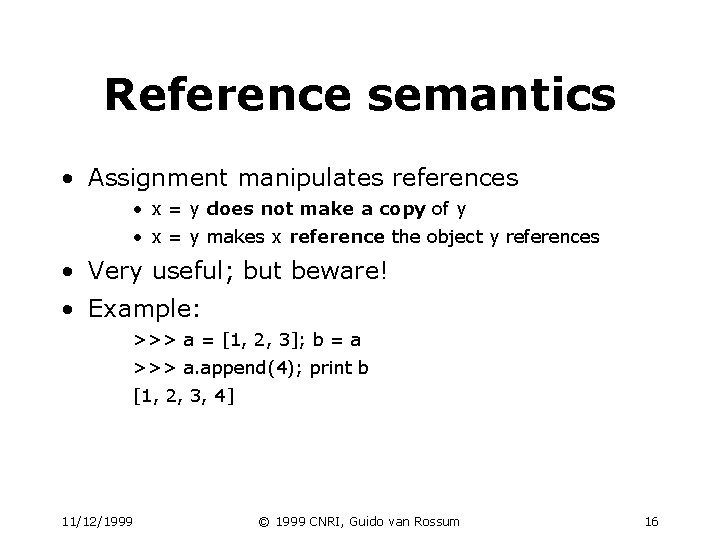 Reference semantics • Assignment manipulates references • x = y does not make a Reference semantics • Assignment manipulates references • x = y does not make a