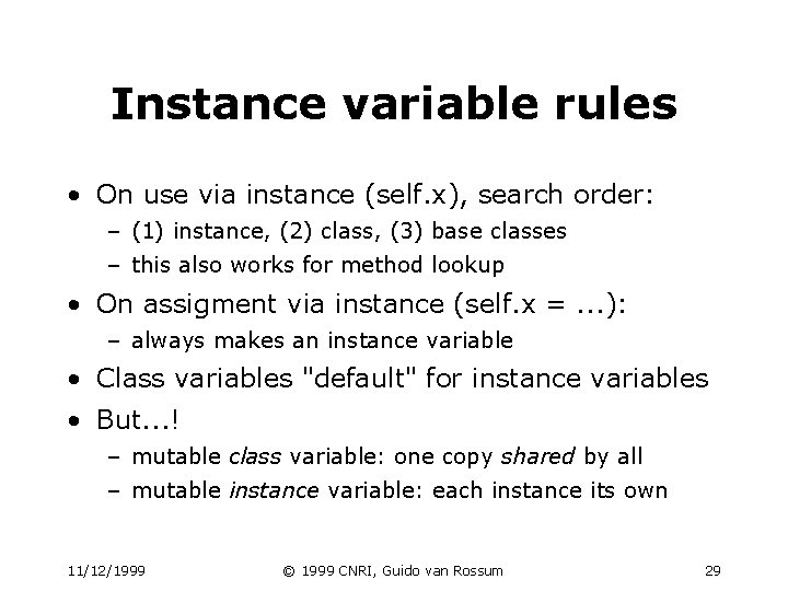 Instance variable rules • On use via instance (self. x), search order: – (1) Instance variable rules • On use via instance (self. x), search order: – (1)