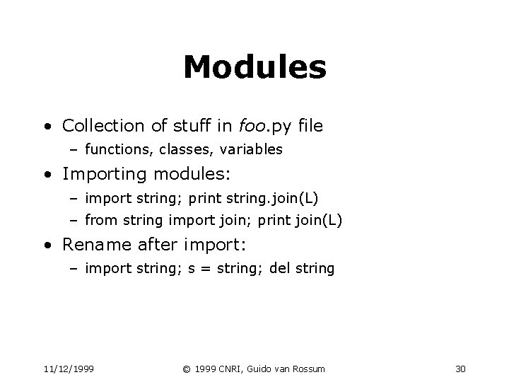 Modules • Collection of stuff in foo. py file – functions, classes, variables • Modules • Collection of stuff in foo. py file – functions, classes, variables •