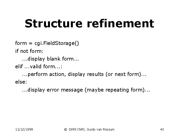 Structure refinement form = cgi. Field. Storage() if not form: . . . display Structure refinement form = cgi. Field. Storage() if not form: . . . display