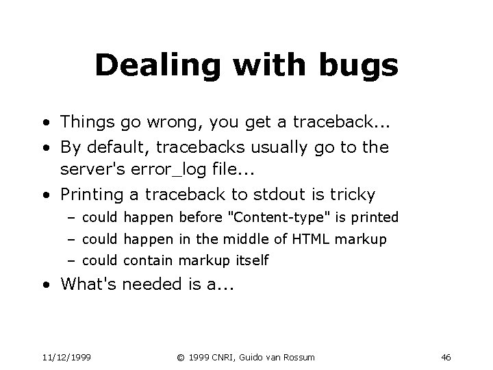 Dealing with bugs • Things go wrong, you get a traceback. . . • Dealing with bugs • Things go wrong, you get a traceback. . . •