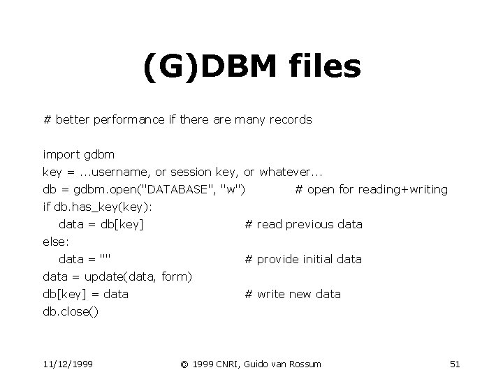 (G)DBM files # better performance if there are many records import gdbm key =. (G)DBM files # better performance if there are many records import gdbm key =.
