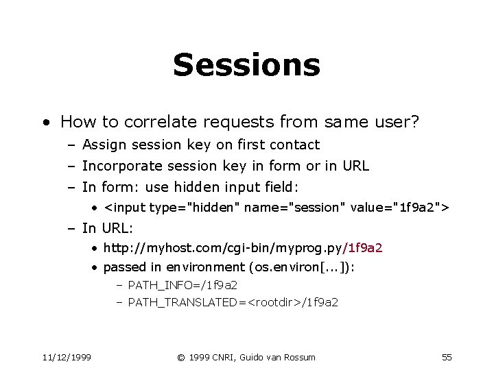 Sessions • How to correlate requests from same user? – Assign session key on Sessions • How to correlate requests from same user? – Assign session key on
