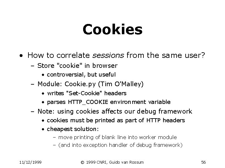Cookies • How to correlate sessions from the same user? – Store "cookie" in Cookies • How to correlate sessions from the same user? – Store "cookie" in