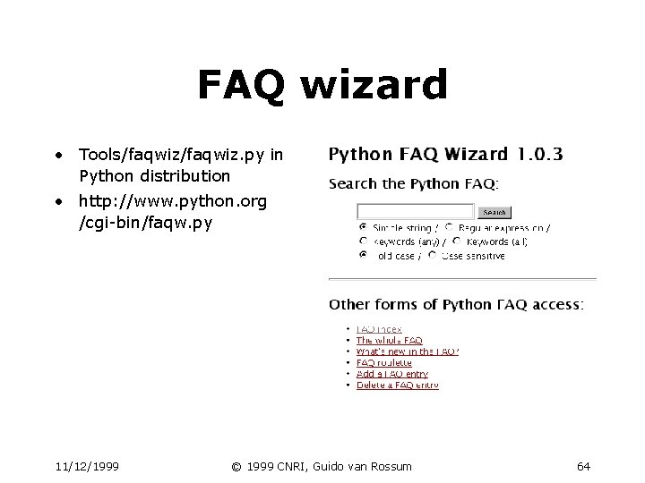 FAQ wizard • Tools/faqwiz. py in Python distribution • http: //www. python. org /cgi-bin/faqw. FAQ wizard • Tools/faqwiz. py in Python distribution • http: //www. python. org /cgi-bin/faqw.