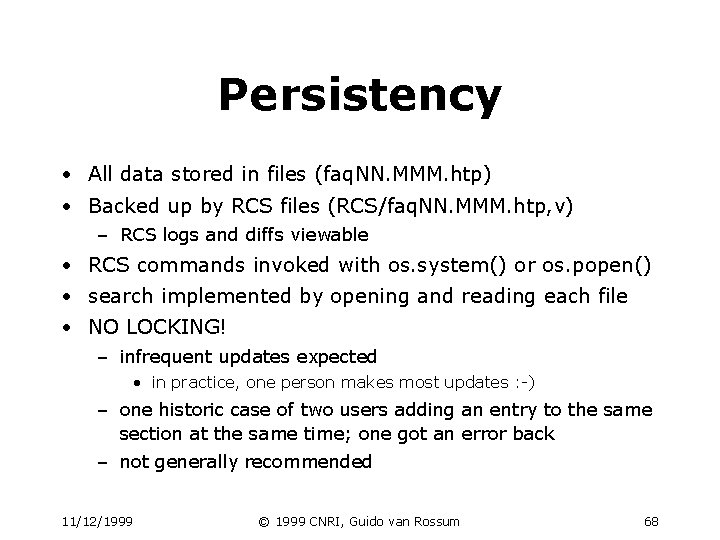 Persistency • All data stored in files (faq. NN. MMM. htp) • Backed up Persistency • All data stored in files (faq. NN. MMM. htp) • Backed up