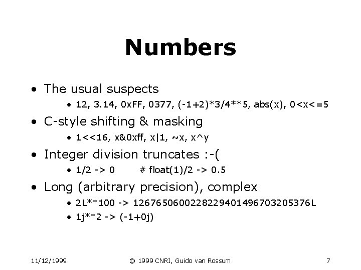 Numbers • The usual suspects • 12, 3. 14, 0 x. FF, 0377, (-1+2)*3/4**5, Numbers • The usual suspects • 12, 3. 14, 0 x. FF, 0377, (-1+2)*3/4**5,