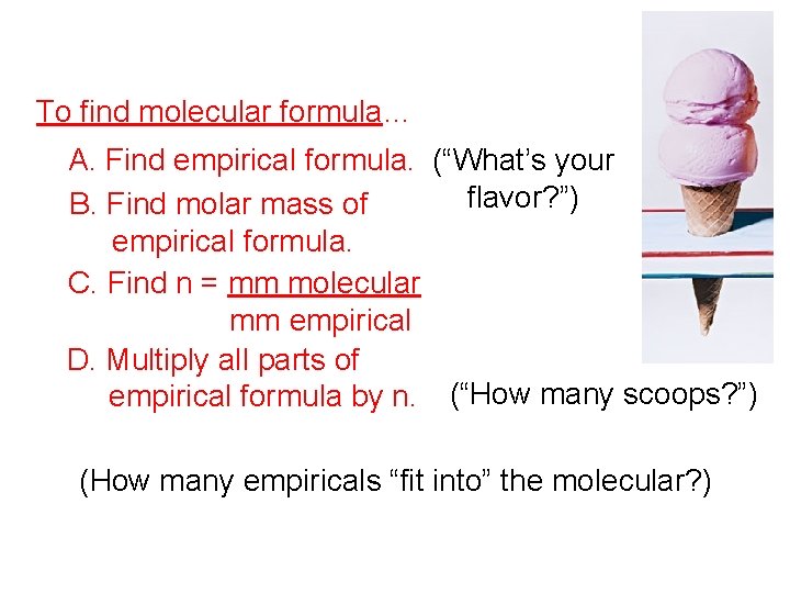 To find molecular formula… A. Find empirical formula. (“What’s your flavor? ”) B. Find