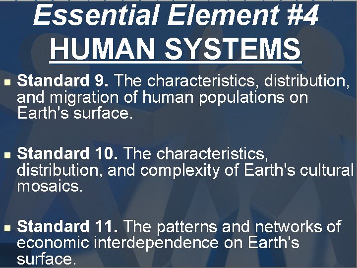 Essential Element #4 HUMAN SYSTEMS n n n Standard 9. The characteristics, distribution, and Essential Element #4 HUMAN SYSTEMS n n n Standard 9. The characteristics, distribution, and