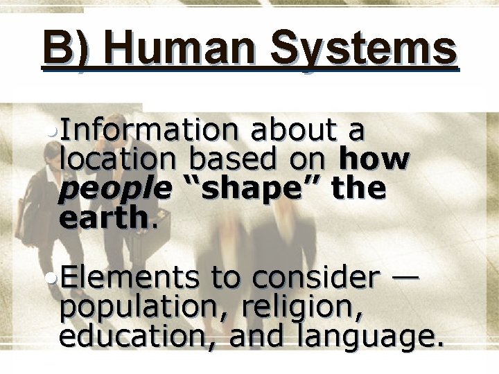 B) Human Systems • Information about a location based on how people “shape” the