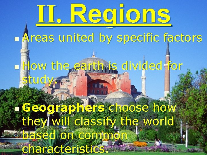 II. Regions n n n Areas united by specific factors How the earth is