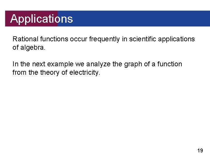 Applications Rational functions occur frequently in scientific applications of algebra. In the next example