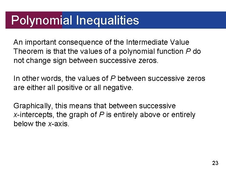 Polynomial Inequalities An important consequence of the Intermediate Value Theorem is that the values