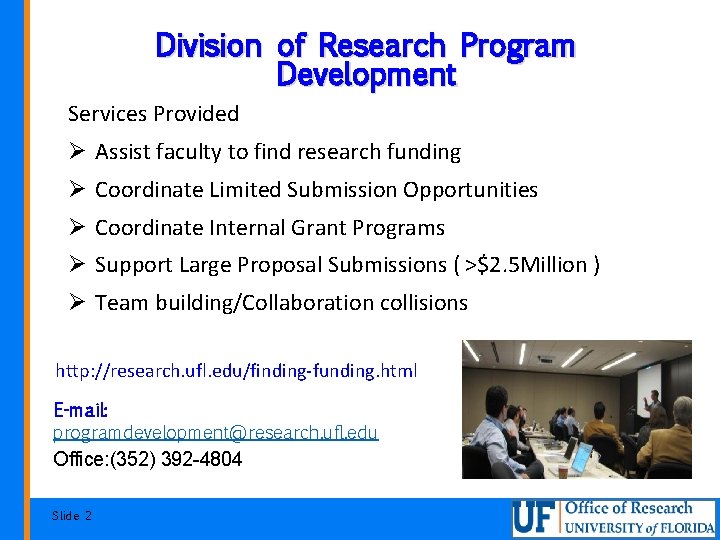 Division of Research Program Development Services Provided Ø Assist faculty to find research funding