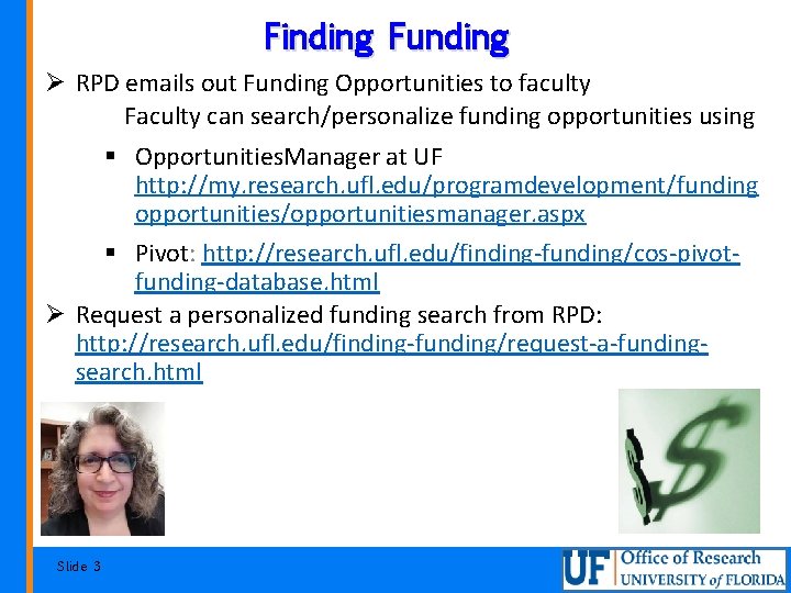 Finding Funding Ø RPD emails out Funding Opportunities to faculty Faculty can search/personalize funding