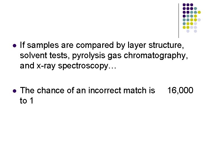 l If samples are compared by layer structure, solvent tests, pyrolysis gas chromatography, and