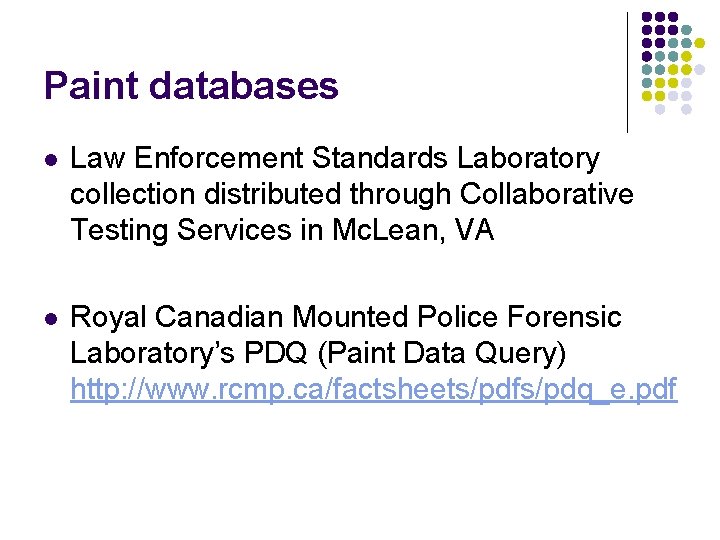 Paint databases l Law Enforcement Standards Laboratory collection distributed through Collaborative Testing Services in